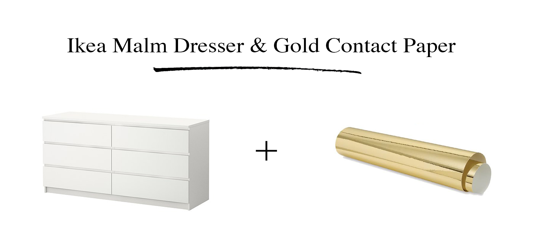 Preciously Me blog : DIY - Ikea Hack, Customize and Glamorize a Malm dresser with gold contact paper